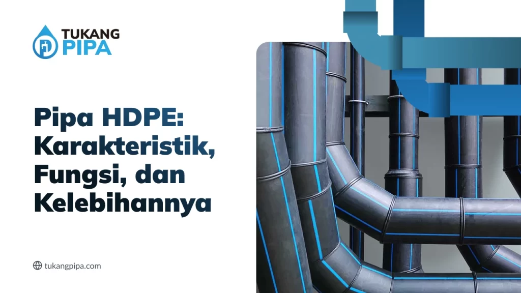 Pipa HDPE: Karakteristik, Fungsi, dan Kelebihannya