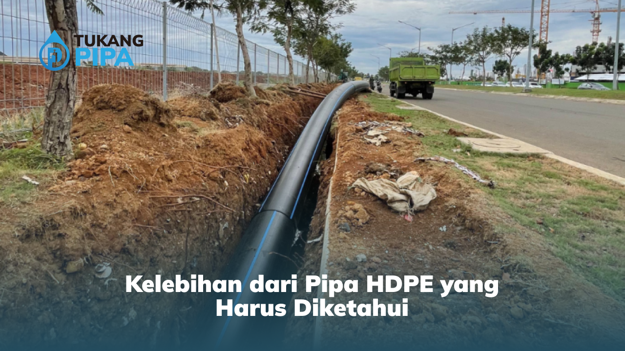 Kelebihan dari Pipa HDPE yang Harus Diketahui