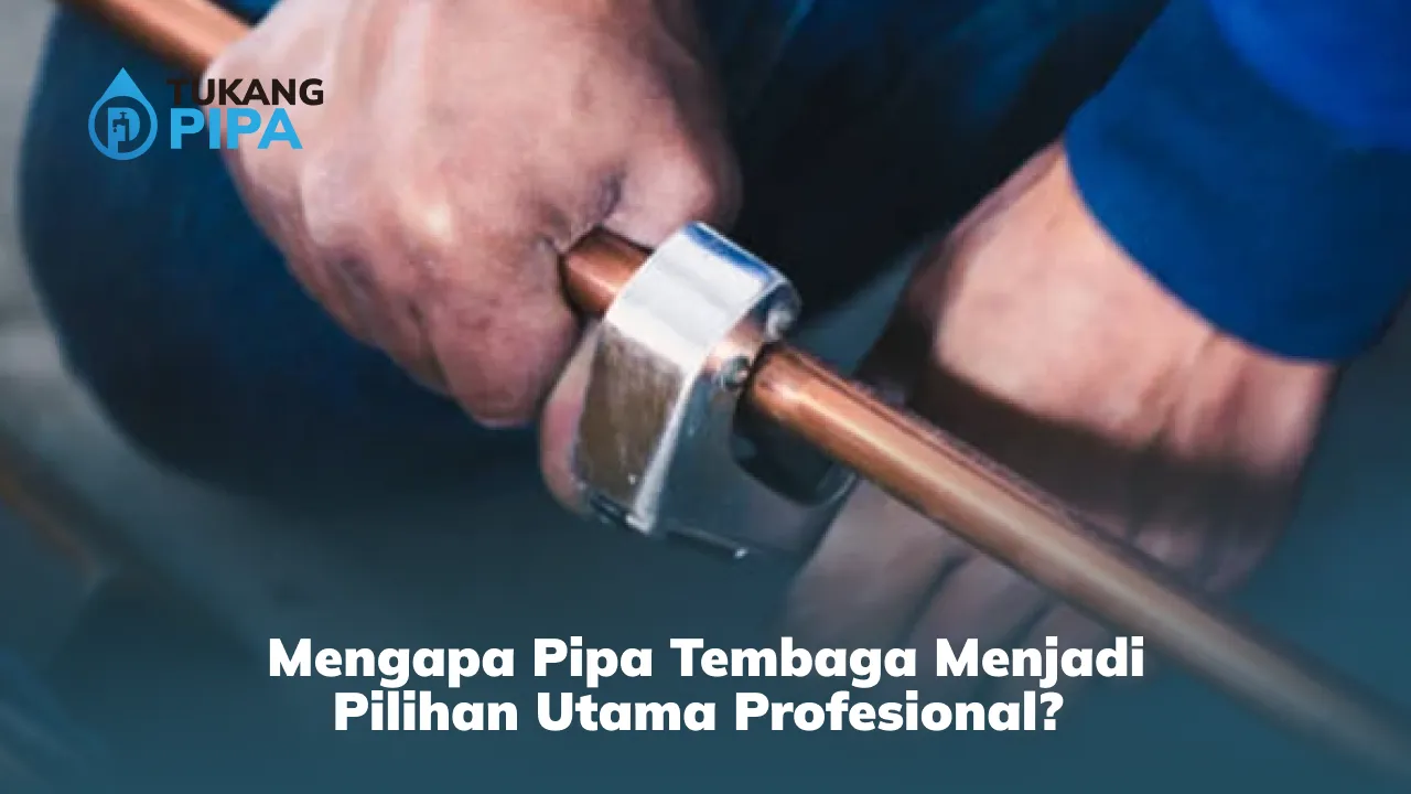 Mengapa Pipa Tembaga Menjadi Pilihan Utama Profesional?