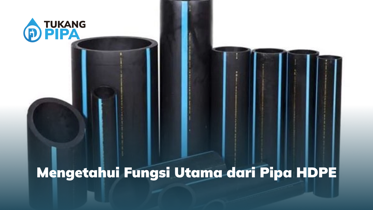 Mengetahui Fungsi Utama dari Pipa HDPE