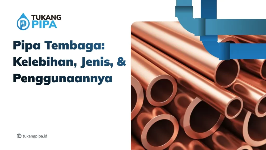 Pipa Tembaga: Kelebihan, Jenis, dan Penggunaannya