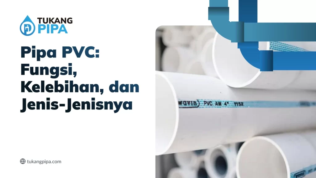 Pipa PVC: Fungsi, Kelebihan, dan Jenis-Jenisnya
