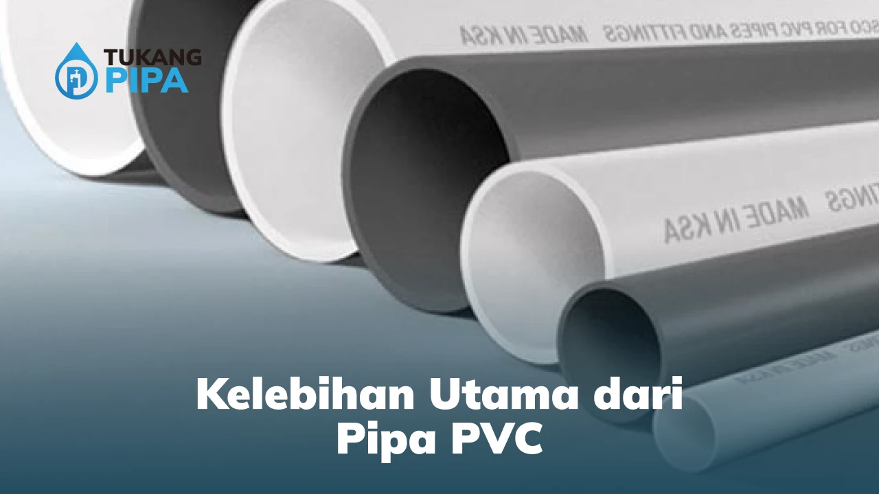 Kelebihan Utama dari Pipa PVC