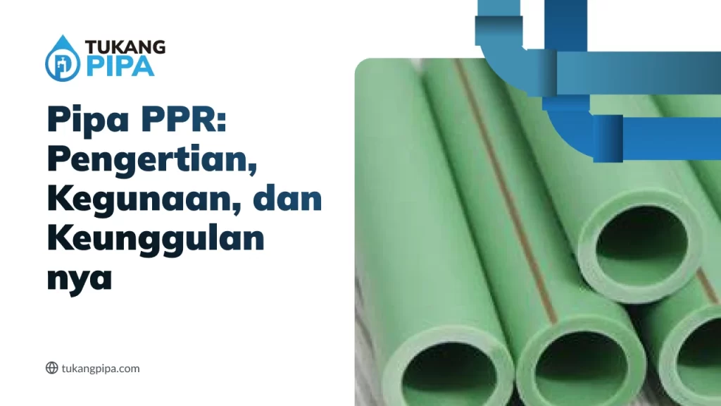 Pipa PPR: Pengertian, Kegunaan, dan Keunggulannya