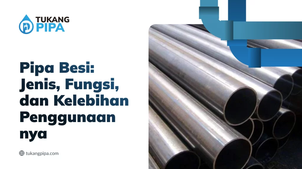 Pipa Besi: Jenis, Fungsi, dan Kelebihan Penggunaannya