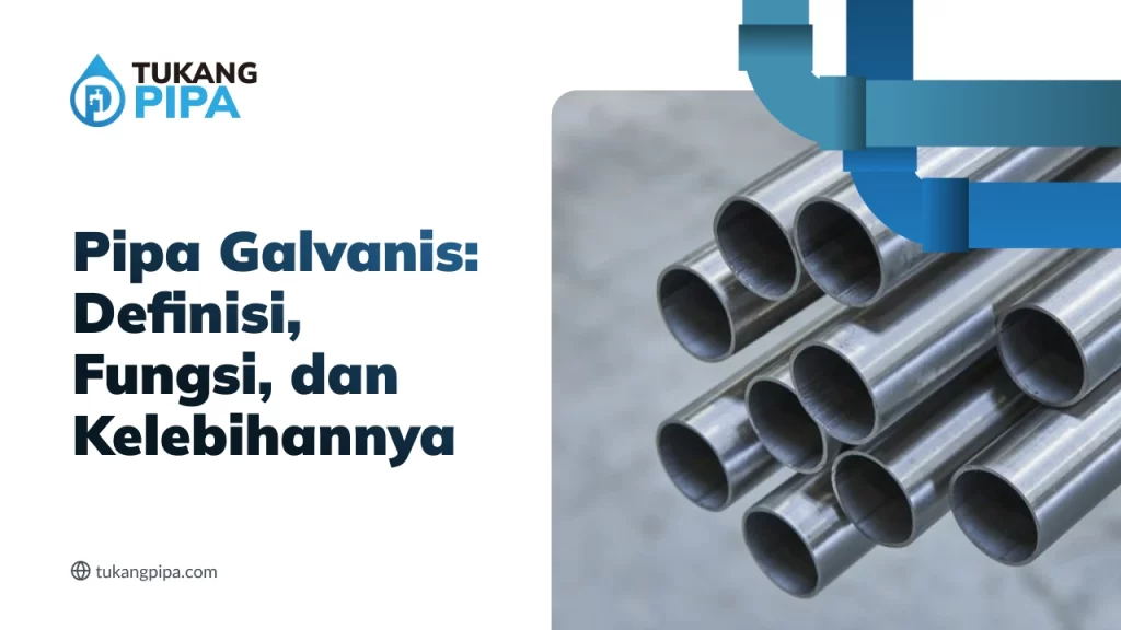 Pipa Galvanis: Definisi, Fungsi, dan Kelebihannya