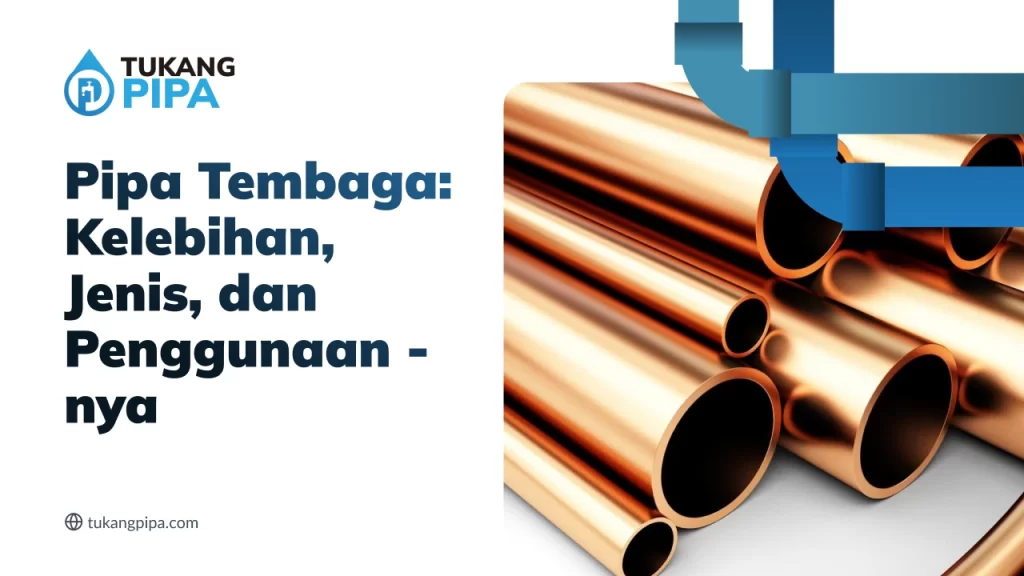 Pipa Tembaga: Kelebihan, Jenis, dan Penggunaanya