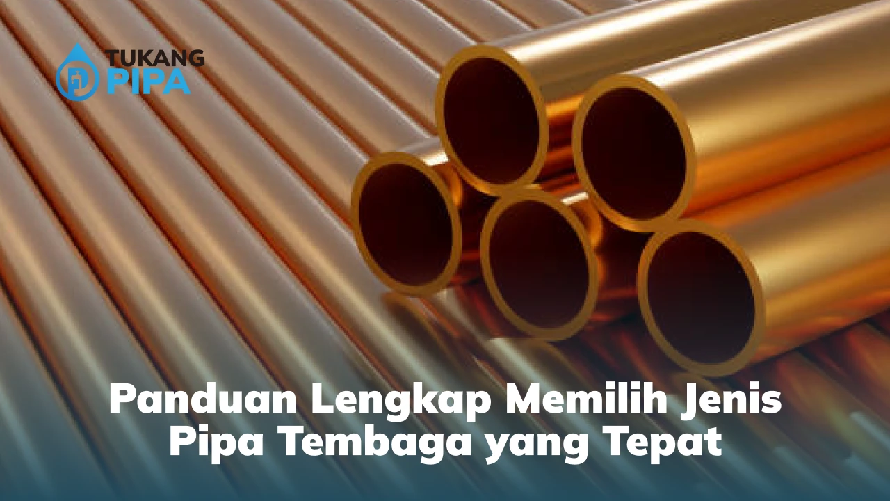 Panduan Lengkap Memilih Jenis Pipa Tembaga yang Tepat