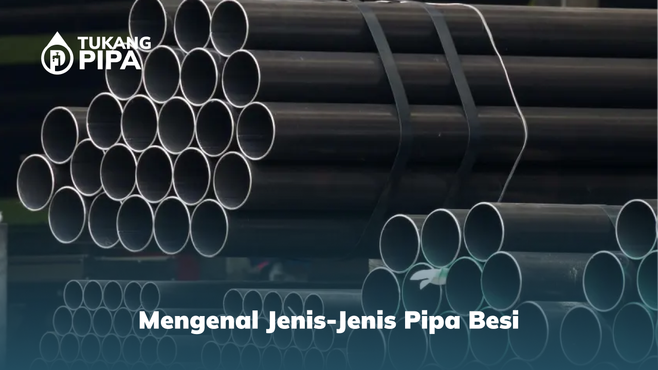 Mengenal Jenis-Jenis Pipa Besi