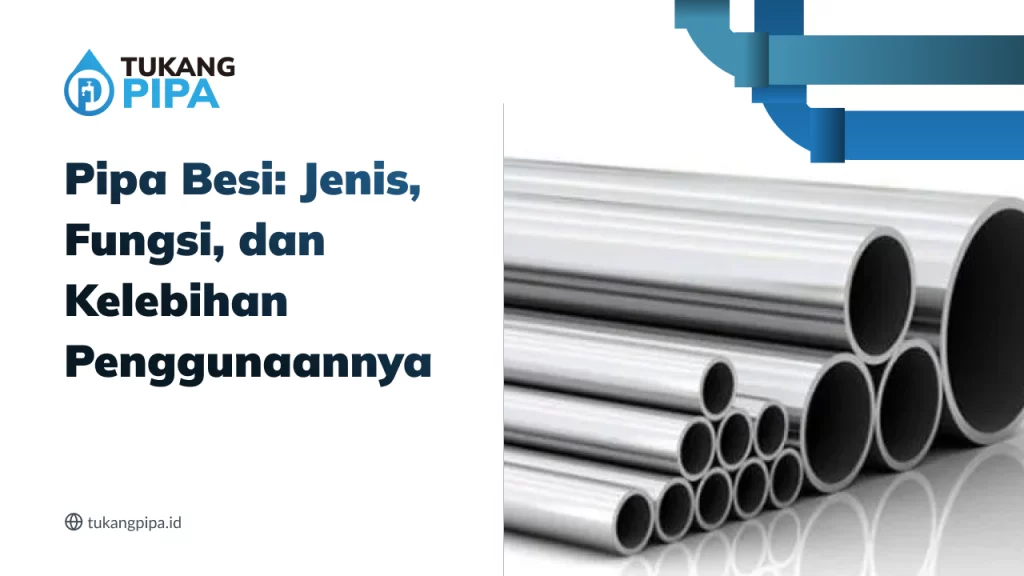 Pipa Besi: Jenis, Fungsi, dan Kelebihan Penggunaannya