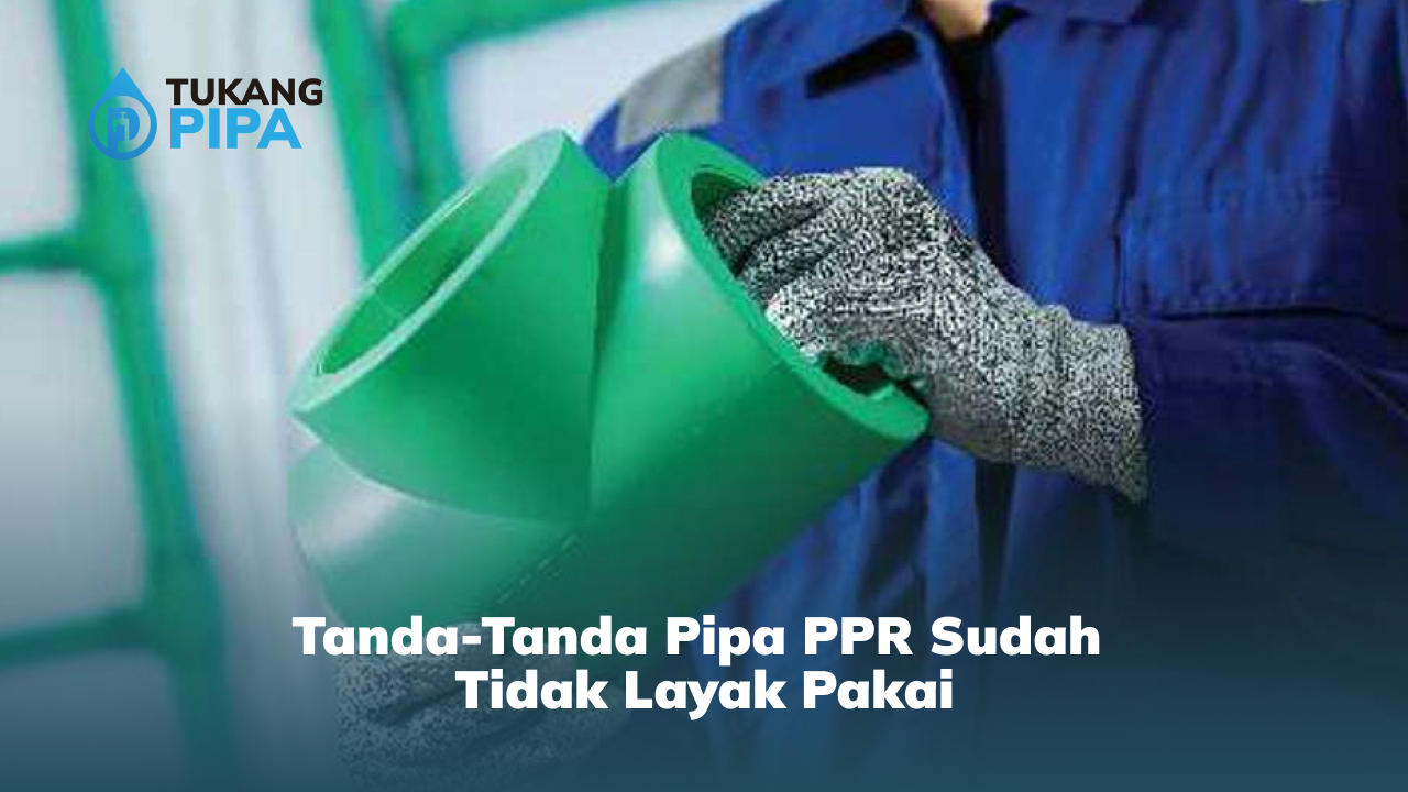 Tanda-Tanda Pipa PPR Sudah Tidak Layak Pakai