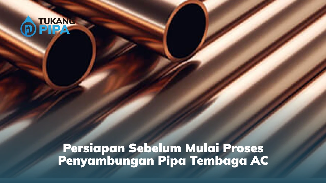 Persiapan Sebelum Mulai Proses Penyambungan Pipa Tembaga AC
