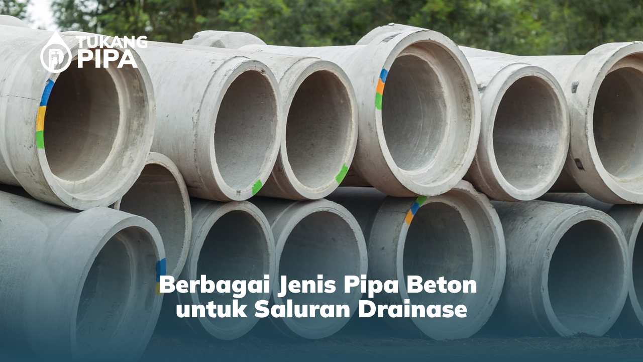Berbagai Jenis Pipa Beton untuk Saluran Drainase