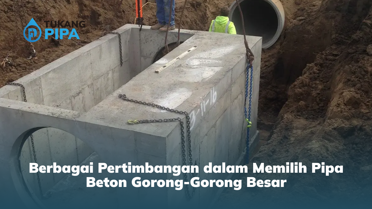 Berbagai Pertimbangan dalam Memilih Pipa Beton Gorong-Gorong Besar