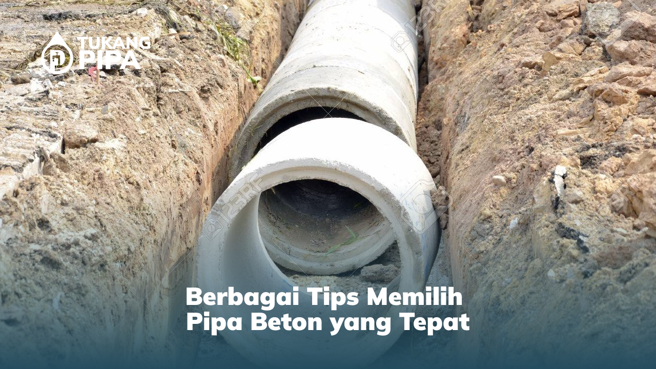 Berbagai Tips Memilih Pipa Beton yang Tepat