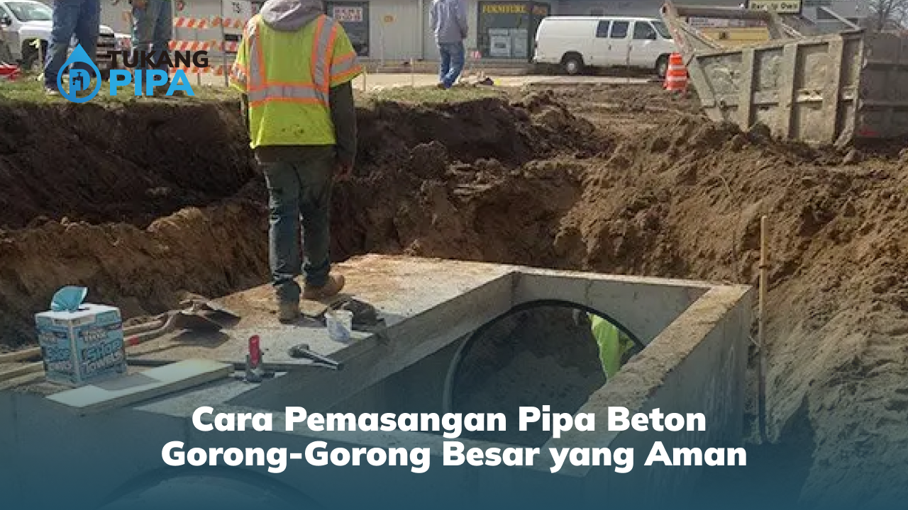 Cara Pemasangan Pipa Beton Gorong-Gorong Besar yang Aman