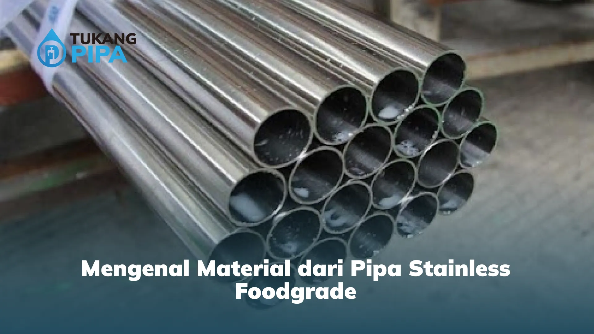 Mengenal Material dari Pipa Stainless Foodgrade