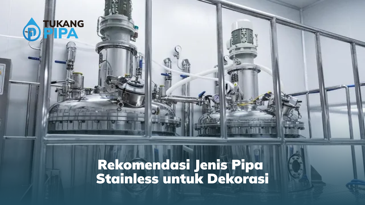 Rekomendasi Jenis Pipa Stainless untuk Dekorasi