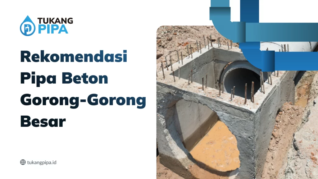 Rekomendasi Pipa Beton Gorong-Gorong Besar