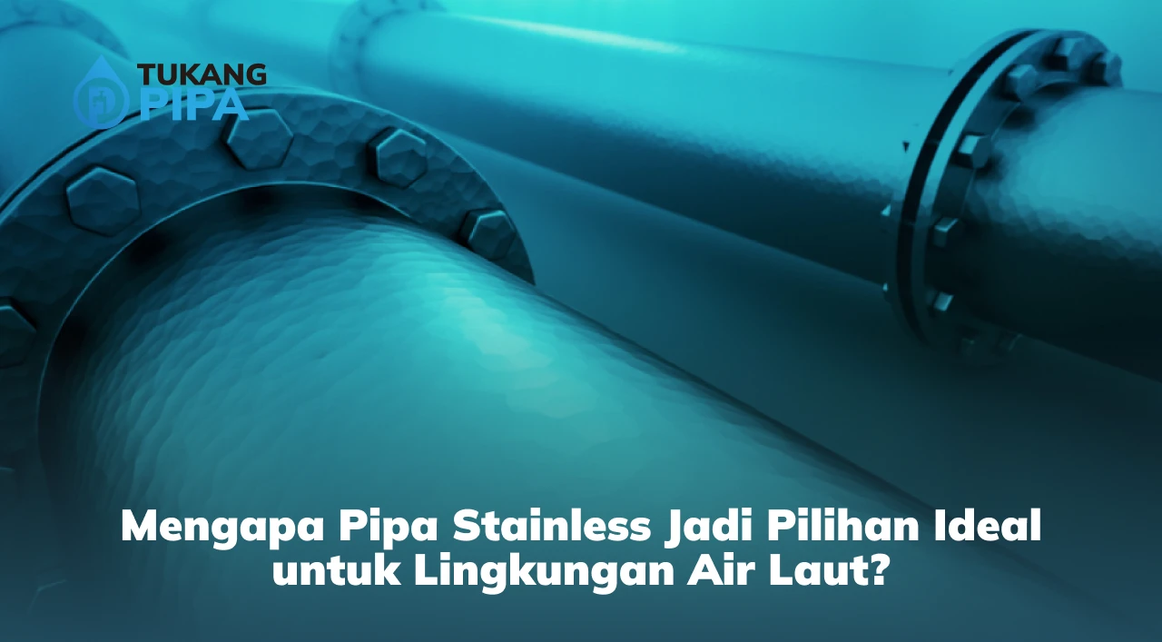 Mengapa Pipa Stainless Jadi Pilihan Ideal untuk Lingkungan Air Laut?