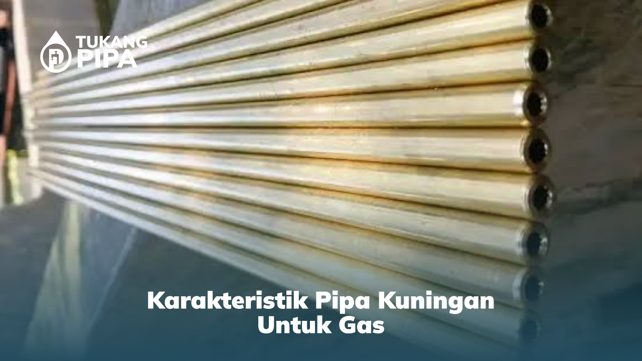 Karakteristik Pipa Kuningan untuk Gas