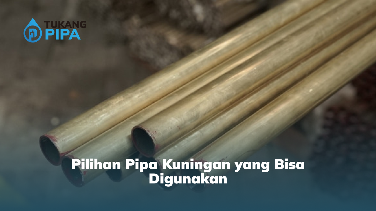 Pilihan Pipa Kuningan yang Bisa Digunakan