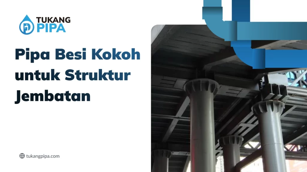 Pipa Besi Kokoh untuk Struktur Jembatan