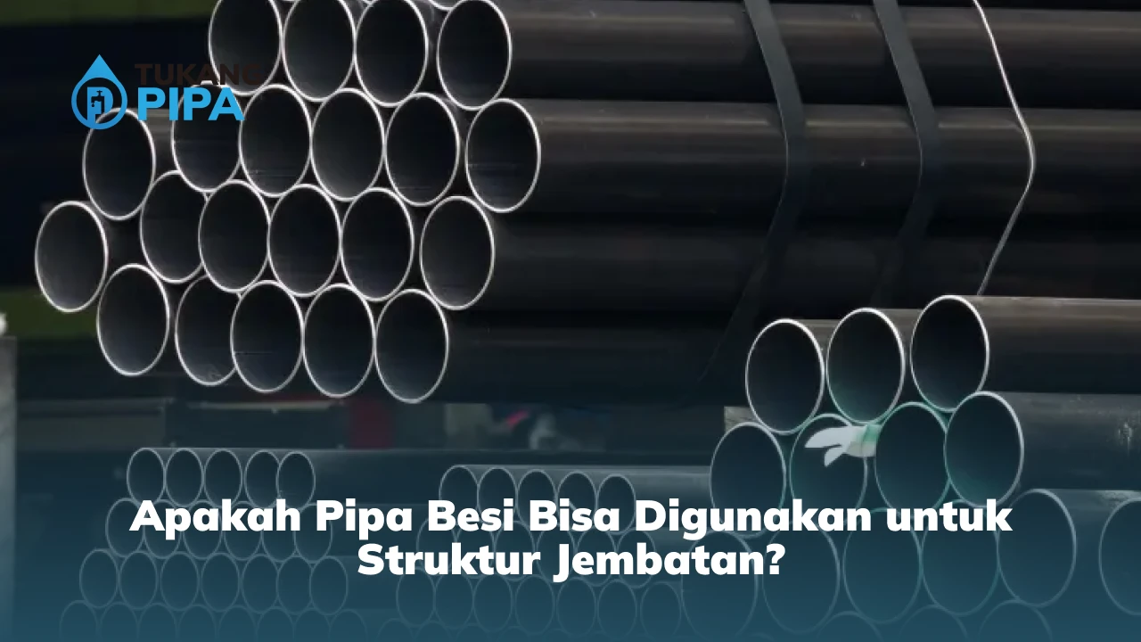 Apakah Pipa Besi Bisa Digunakan untuk Struktur Jembatan?