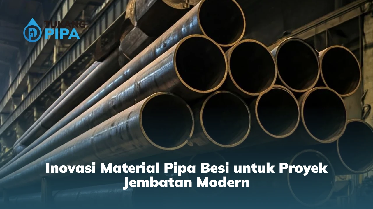 Inovasi Material Pipa Besi untuk Proyek Jembatan Modern
