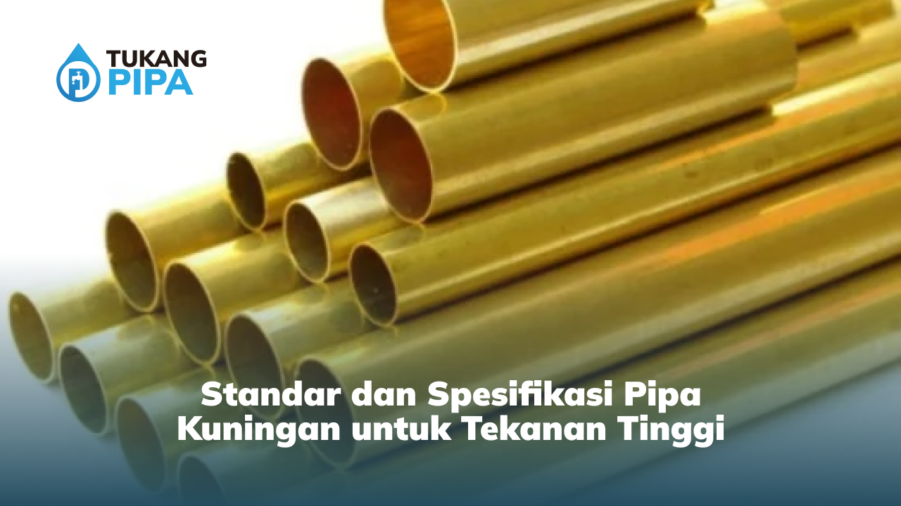 Standar dan Spesifikasi Pipa Kuningan untuk Tekanan Tinggi
