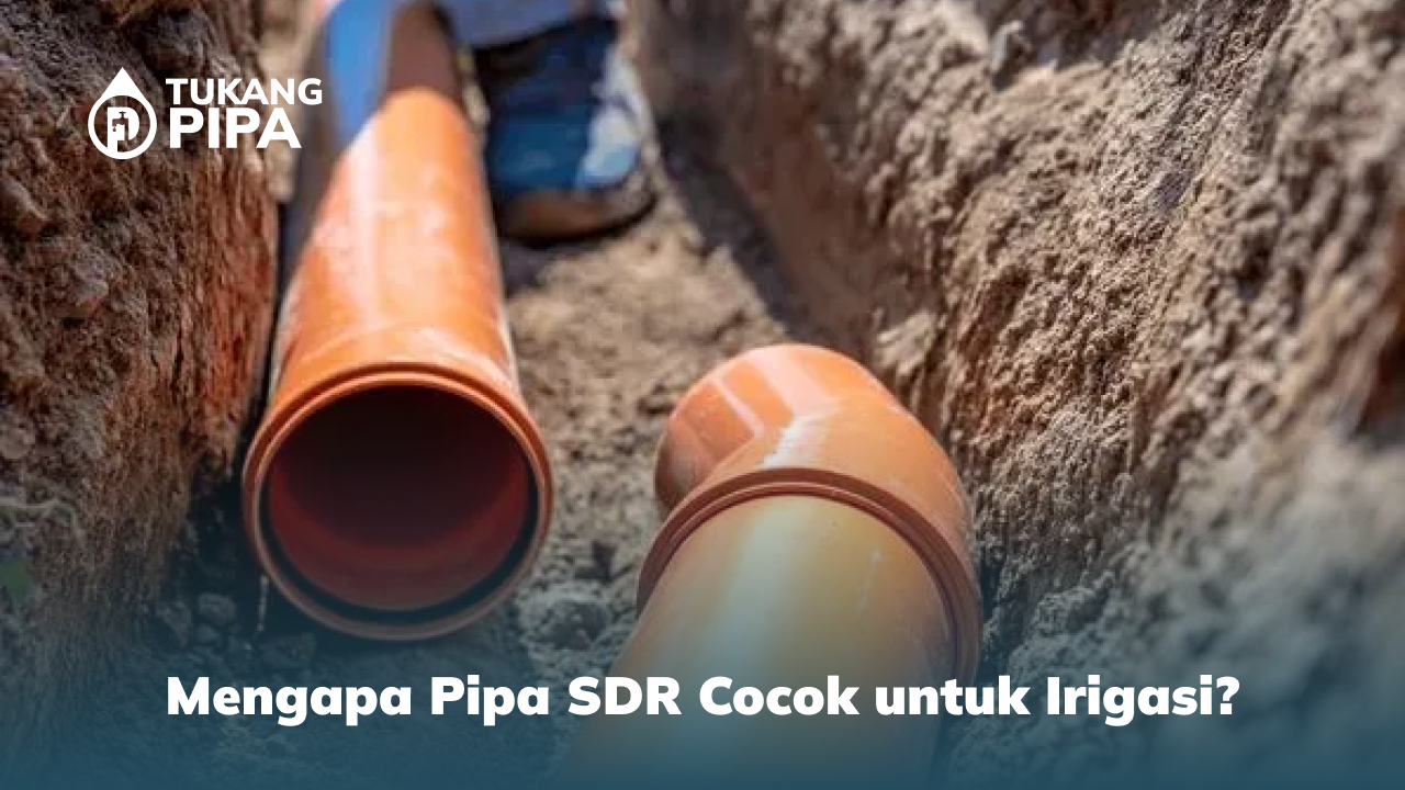 Mengapa Pipa SDR Cocok untuk Irigasi?