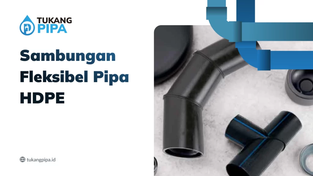 Sambungan Fleksibel Pipa HDPE