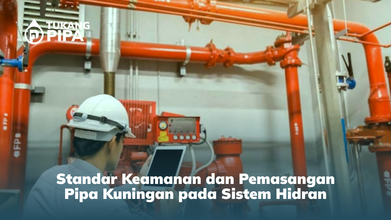 Standar Keamanan dan Pemasangan Pipa Kuningan pada Sistem Hidran