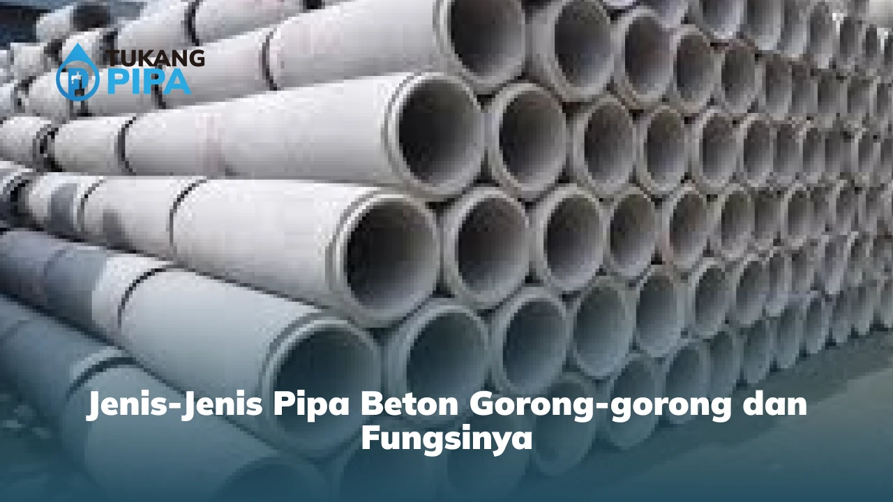Jenis-Jenis Pipa Beton Gorong-gorong dan Fungsinya
