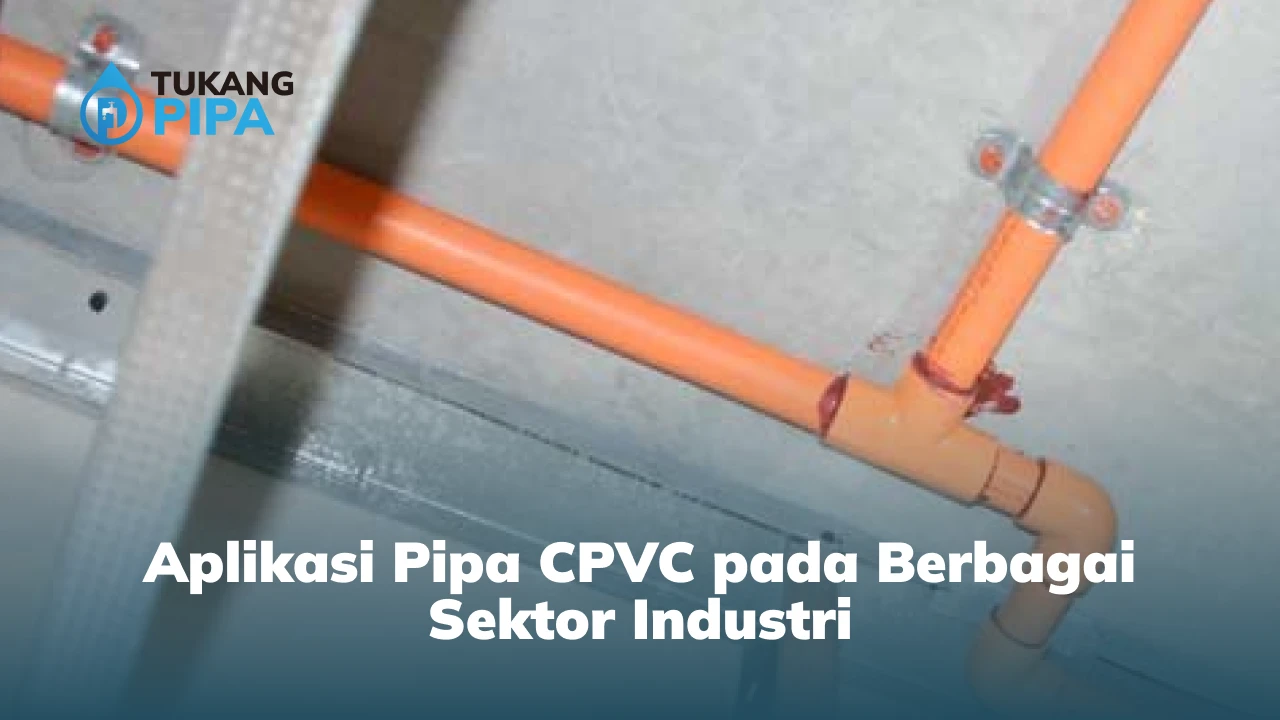 Aplikasi Pipa CPVC pada Berbagai Sektor Industri