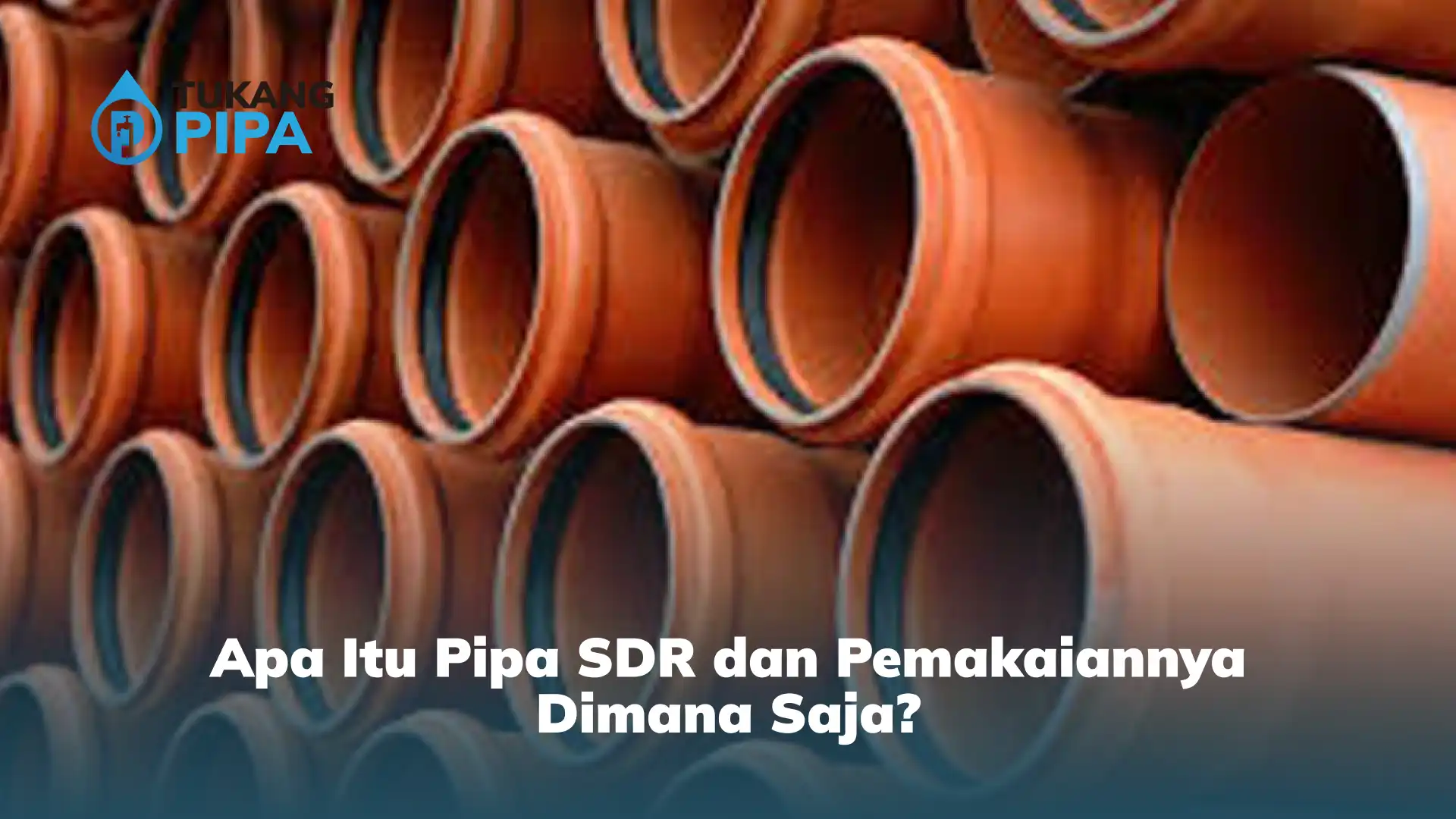 Apa Itu Pipa SDR dan Pemakaiannya Dimana Saja?
