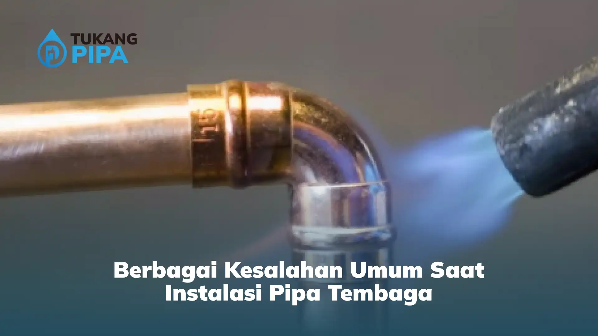 Berbagai Kesalahan Umum Saat Instalasi Pipa Tembaga