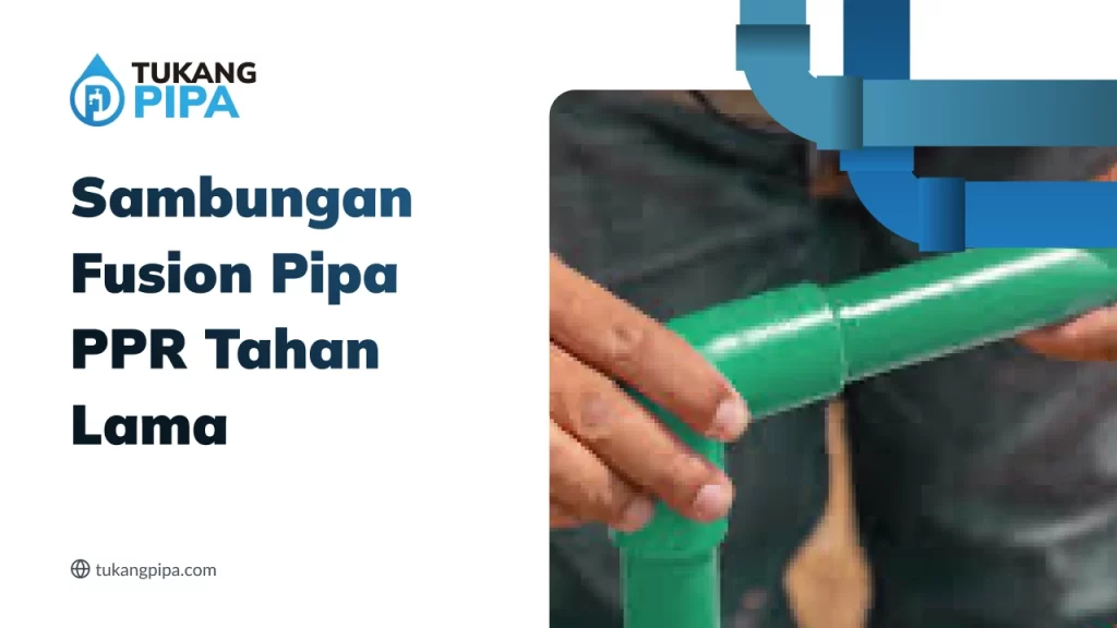 Sambungan Fushion Pipa PPR Tahan Lama