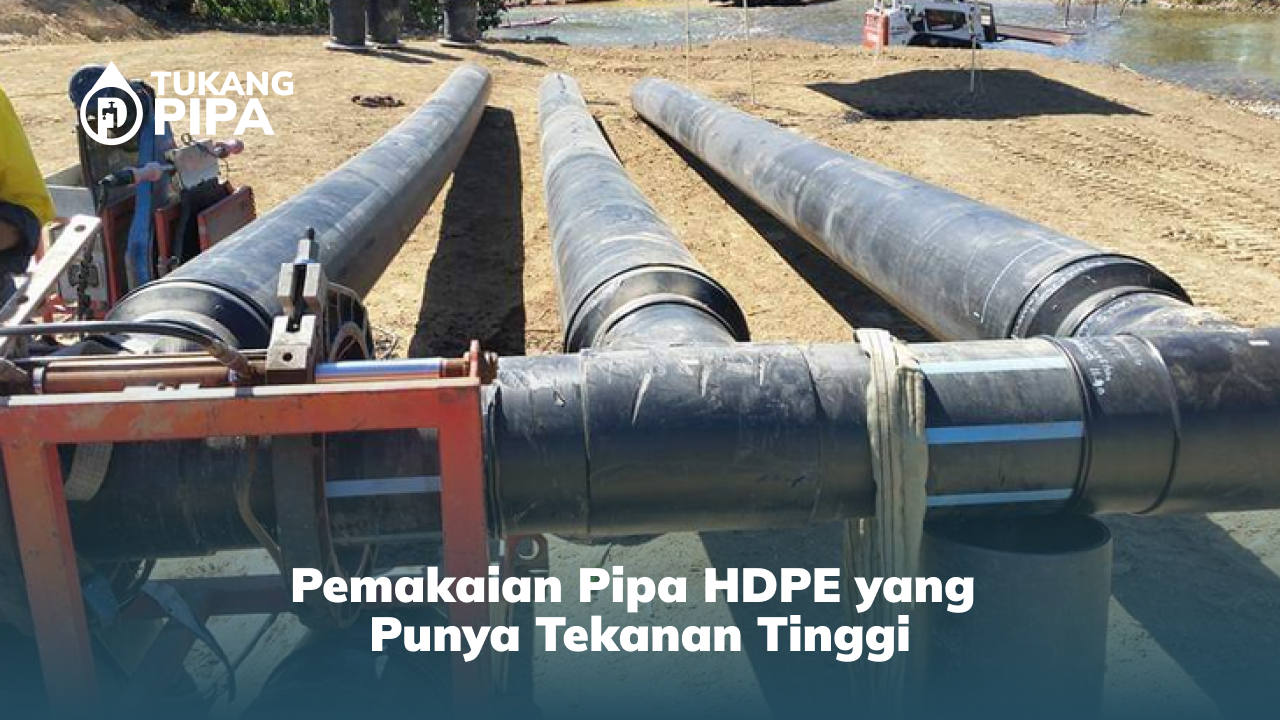 Pemakaian Pipa HDPE yang Punya Tekanan Tinggi