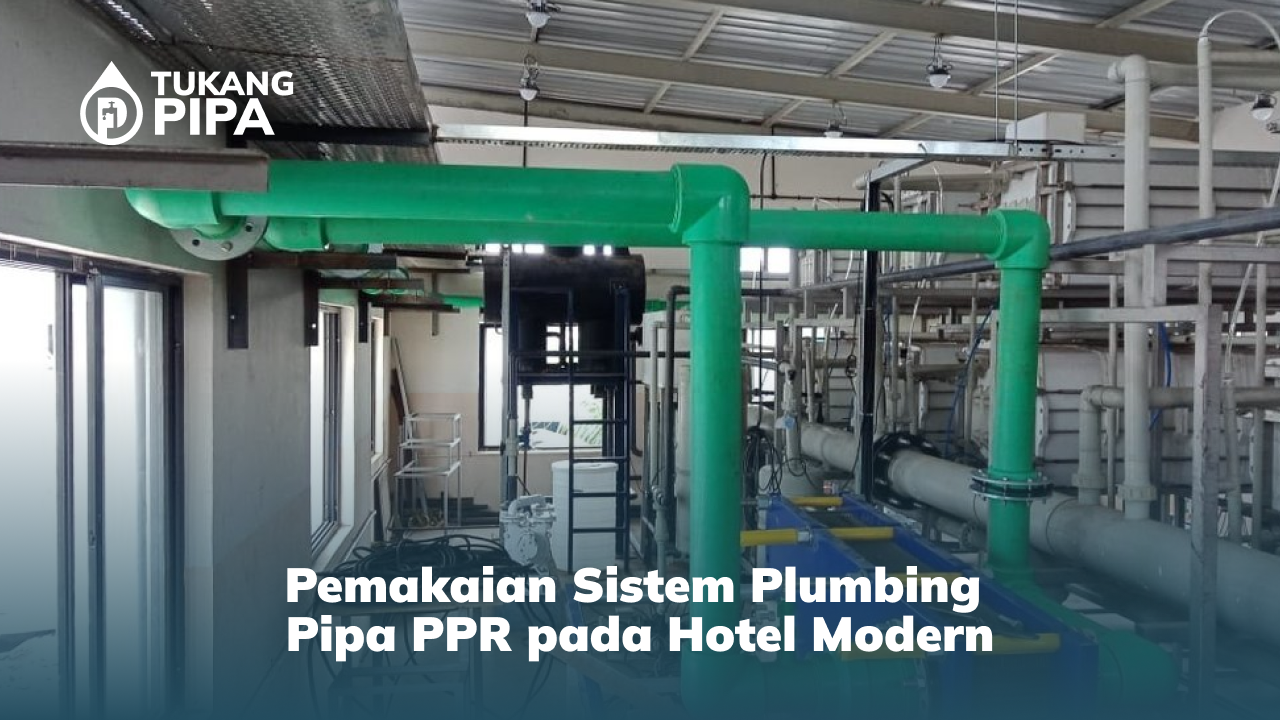 Pemakaian Sistem Plumbing Pipa PPR pada Hotel Modern