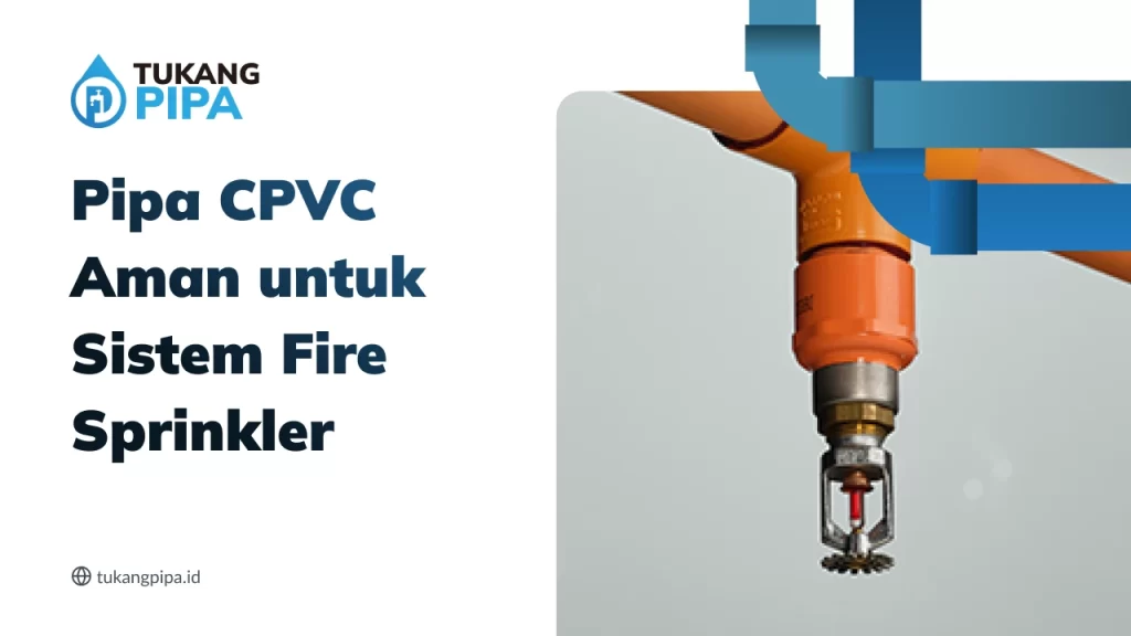 Pipa CPVC Aman untuk Sistem Fire Sprinkler