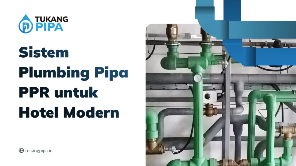 Sistem Plumbing Pipa PPR untuk Hotel Modern