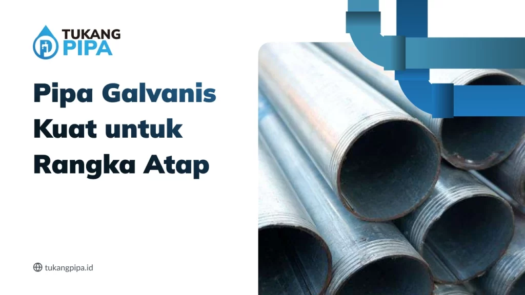 Pipa Galvanis Kuat untuk Rangka Atap