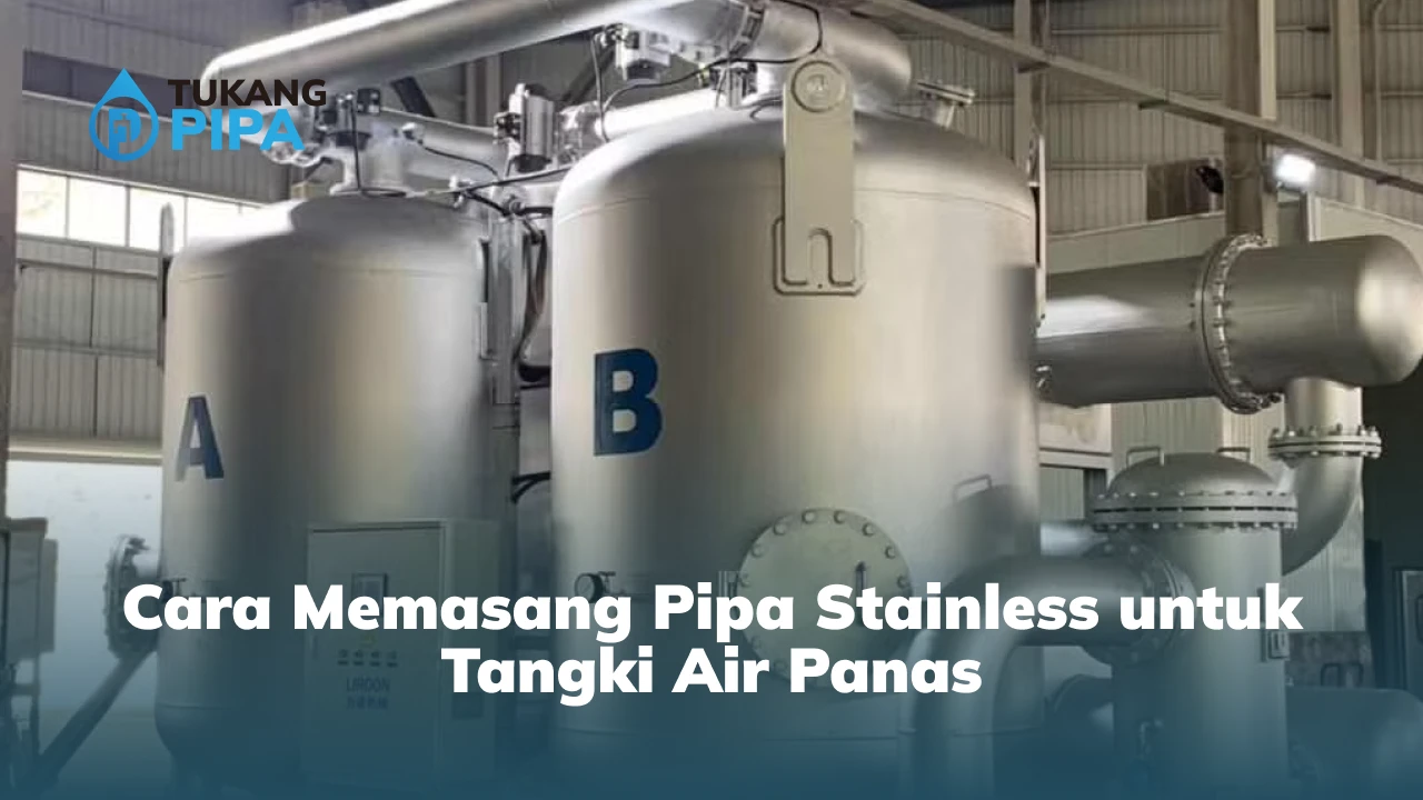 Cara Memasang Pipa Stainless Untuk Tangki Air Panas