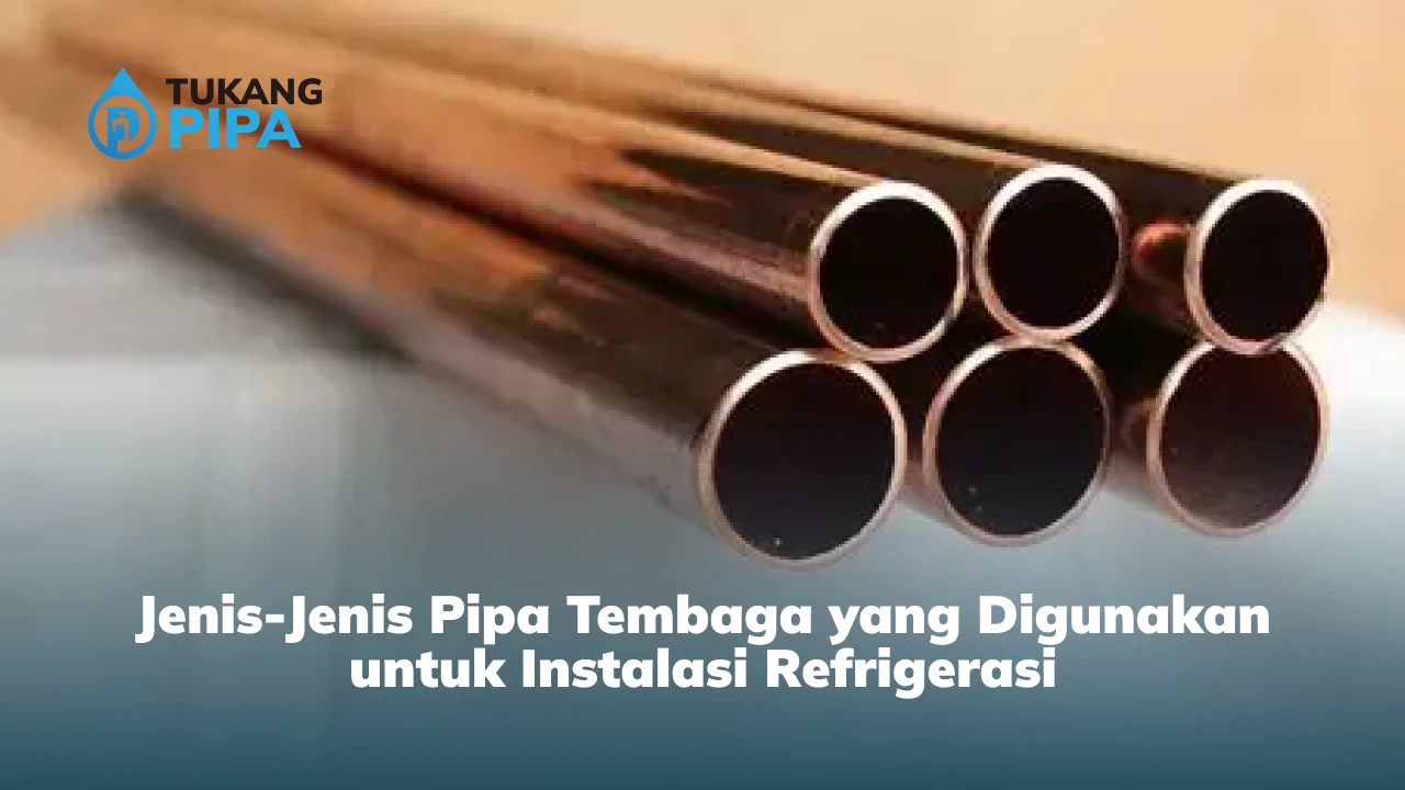 TJenis-Jenis Pipa Tembaga yang Digunakan untuk Instalasi Refrigerasi