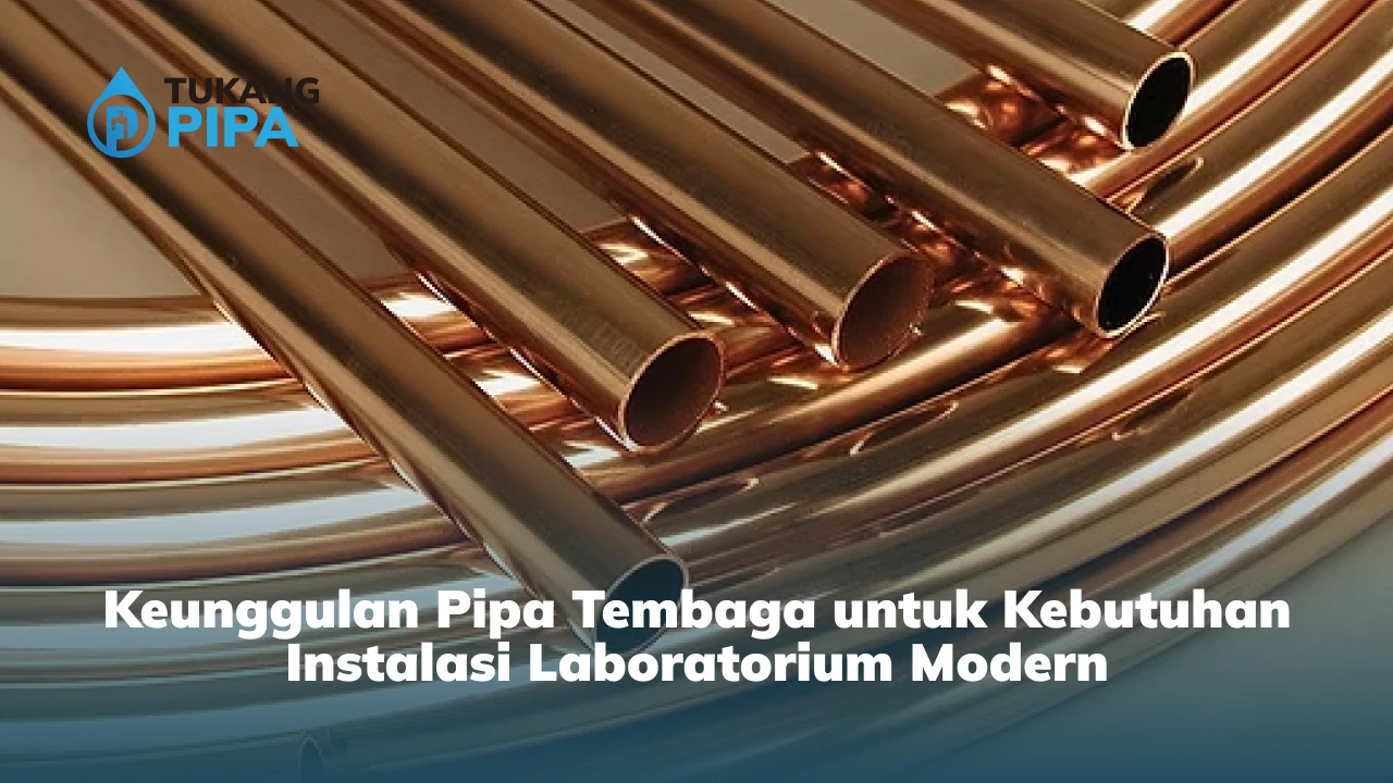 Keunggulan Pipa Tembaga untuk Kebutuhan Instalasi Laboratorium Modern