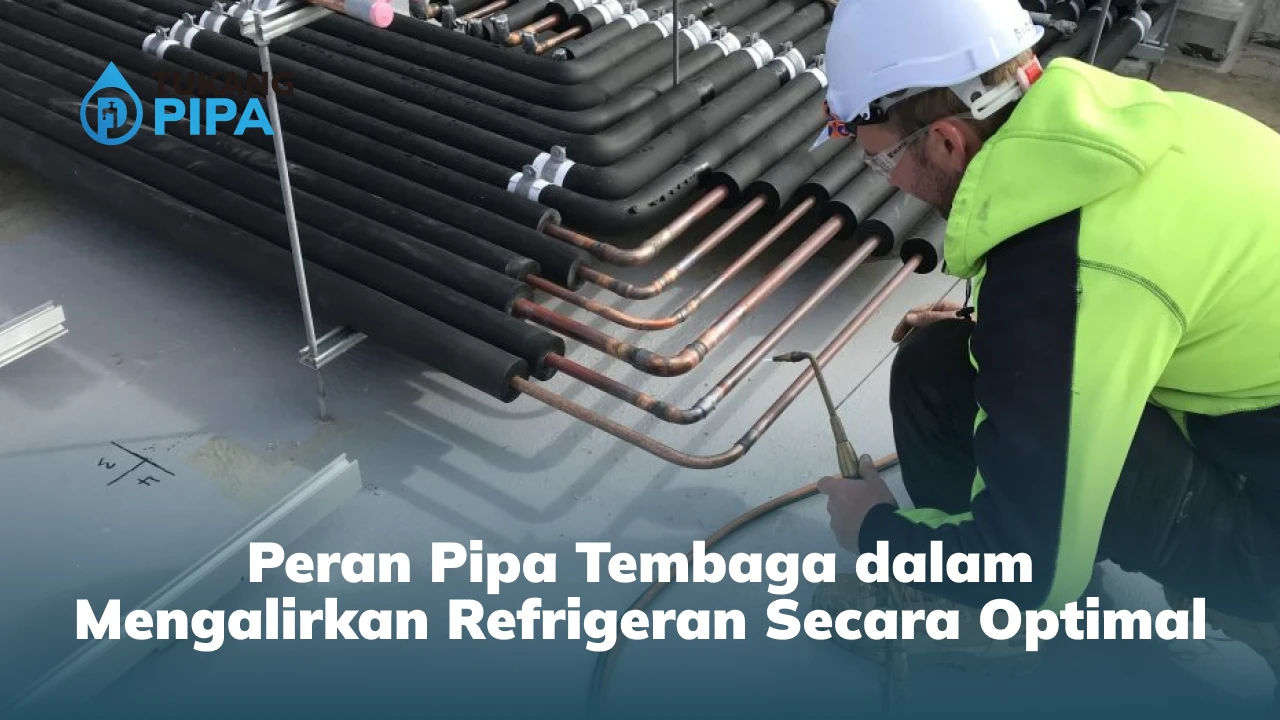 Tips Instalasi Pipa Tembaga agar Sistem Refrigerasi Tahan Lama