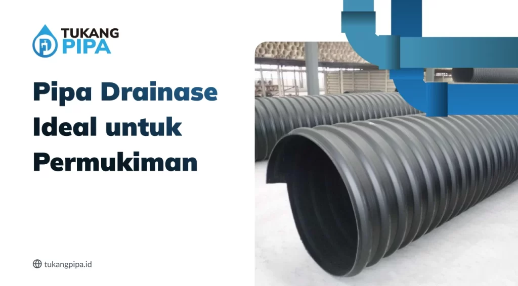 Pipa Drainase Ideal untuk Permukiman