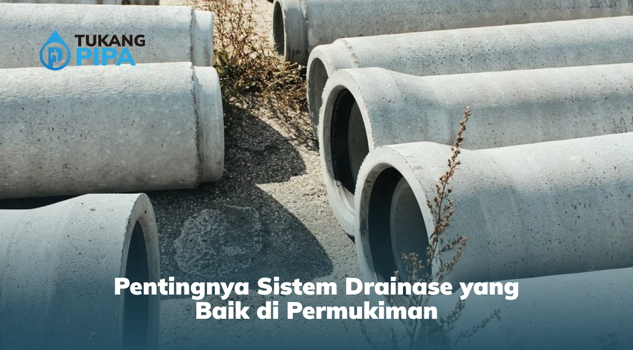 Pentingnya Sistem Drainase yang Baik di Permukiman