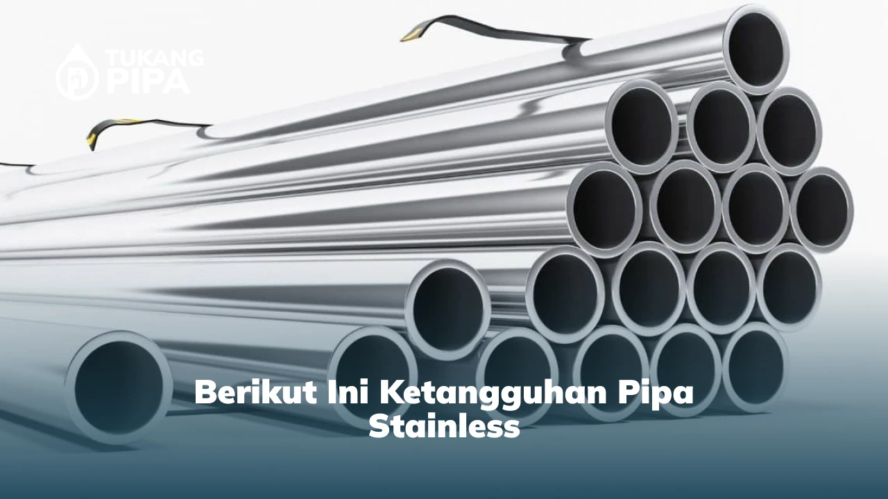 Berikut Ini Ketangguhan Pipa Stainless